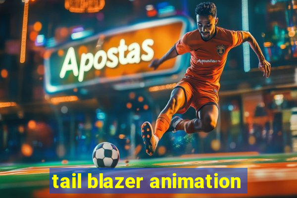 tail blazer animation